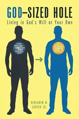 God-Sized Hole: Living in God's Will or Your Own by Carter, Benjamin M., Jr.