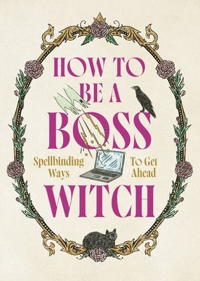 How to Be a Boss Witch: Spellbinding Ways to Get Ahead by Greening, Fee