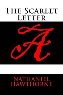 The Scarlet Letter by Hawthorne, Nathaniel