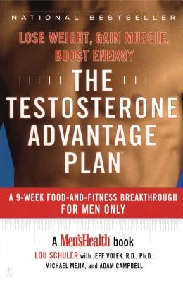 The Testosterone Advantage Plan: Lose Weight, Gain Muscle, Boost Energy by Schuler, Lou