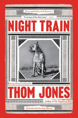 Night Train: New and Selected Stories by Jones, Thom