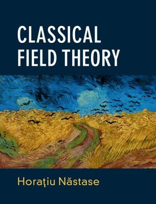 Classical Field Theory by N&#259;stase, Hora&#427;iu