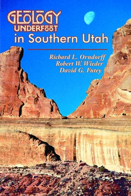 Geology Underfoot in Southern Utah by Orndorff, Richard L.