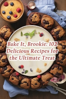 Bake It, Brookie: 102 Delicious Recipes for the Ultimate Treat by Journeys, de Flavorful
