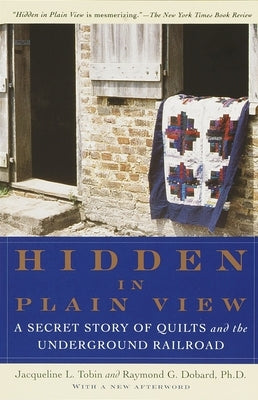 Hidden in Plain View: A Secret Story of Quilts and the Underground Railroad by Tobin, Jacqueline