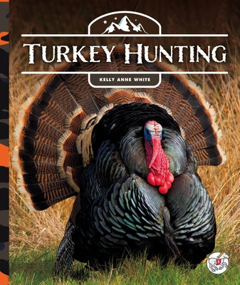 Turkey Hunting by White, Kelly Anne