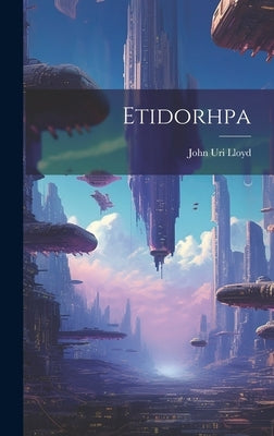 Etidorhpa by Lloyd, John Uri