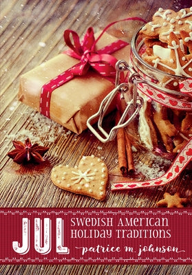 Jul: Swedish American Holiday Traditions by Johnson, Patrice