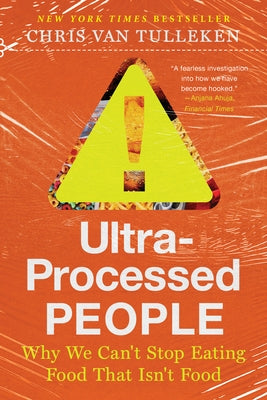 Ultra-Processed People: Why We Can't Stop Eating Food That Isn't Food by Van Tulleken, Chris