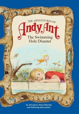 The Adventures of Andy Ant: The Swimming Hole Disaster by O'Nan, Gerald D.