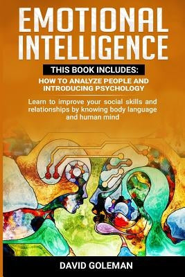 Emotional Intelligence: This Book Includes: How to Analyze People and Introducing Psychology: Learn to improve your social skills and relation by Goleman, David