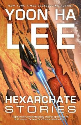 Hexarchate Stories by Lee, Yoon Ha