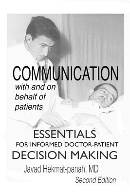 Communication with and on Behalf of Patients: Essentials for Informed Doctor-Patient Decision Making by Hekmat-Panah, Javad