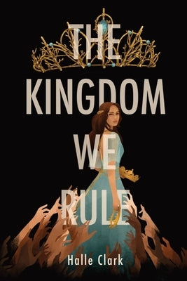 The Kingdom We Rule by Clark, Halle