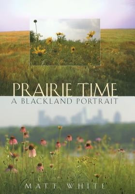 Prairie Time by White, Matt