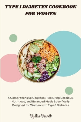 Type 1 Diabetes Cookbook for Women by Bennett, Mia