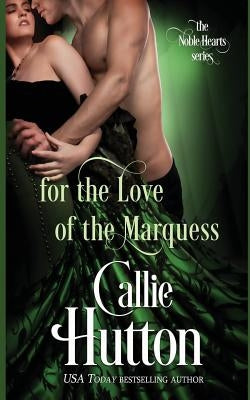 For the Love of the Marquess by Hutton, Callie