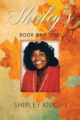 Shirley's Book of Poems by Knight, Shirley