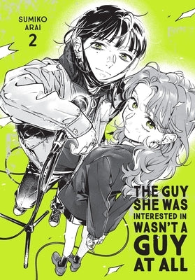 The Guy She Was Interested in Wasn't a Guy at All, Vol. 2 by Arai, Sumiko