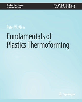 Fundamentals of Plastics Thermoforming by Klein, Peter