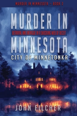 Murder in Minnesota: City of Minnetonka by Filcher, John