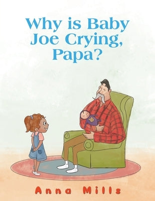 Why is Baby Joe Crying, Papa? by Mills, Anna