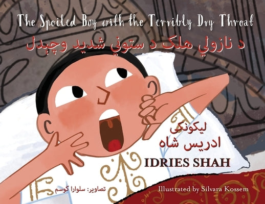 The Spoiled Boy with the Terribly Dry Throat: Bilingual English-Pashto Edition by Shah, Idries