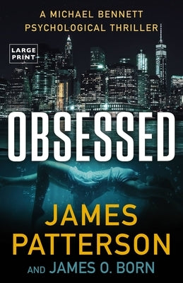 Obsessed: A Michael Bennett Thriller by Patterson, James