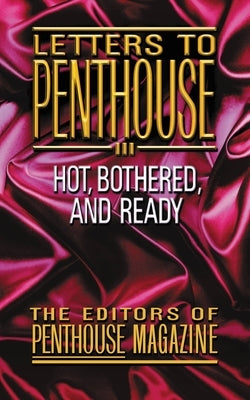 Letters to Penthouse III: More Sizzling Reports from Americas Sexual Frountier in the Real Words of Penthouse Readers by Penthouse International