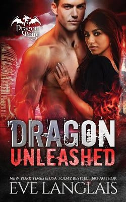 Dragon Unleashed by Langlais, Eve