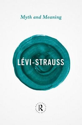 Myth and Meaning by L&#195;&#169;vi-Strauss, Claude