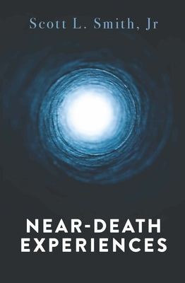 Near-Death Experiences by Smith Jr, Scott L.