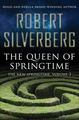 The Queen of Springtime by Silverberg, Robert