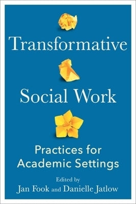 Transformative Social Work: Practices for Academic Settings by Fook, Jan