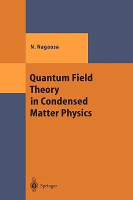 Quantum Field Theory in Condensed Matter Physics by Nagaosa, Naoto