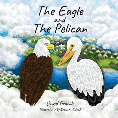 The Eagle and The Pelican by Gretch, David