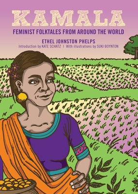 Kamala: Feminist Folktales from Around the World by Phelps, Ethel Johnston