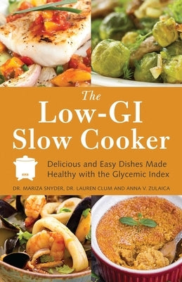 The Low GI Slow Cooker: Delicious and Easy Dishes Made Healthy with the Glycemic Index by Snyder, Mariza