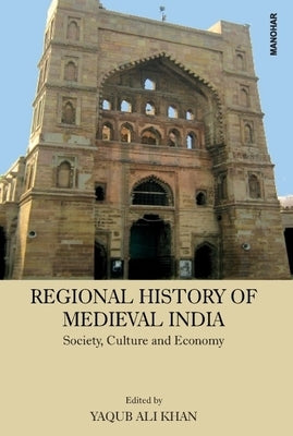 Regional History of Medieval India: Society, Culture and Economy by Ali-Khan, Yaqub