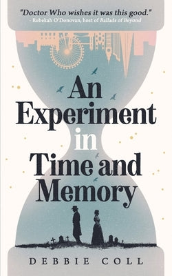 An Experiment in Time and Memory by Coll, Debbie