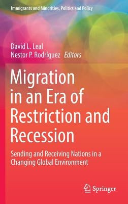 Migration in an Era of Restriction and Recession: Sending and Receiving Nations in a Changing Global Environment by Leal, David L.