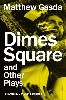 Dimes Square and Other Plays by Gasda, Matthew