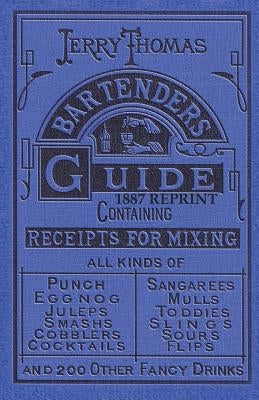 Jerry Thomas Bartenders Guide 1887 Reprint by Thomas, Jerry