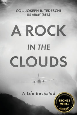 A Rock in the Clouds: A Life Revisited by Tedeschi, Us Army (Ret ). Col Joseph