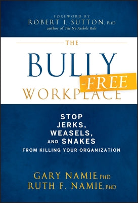 The Bully-Free Workplace by Namie, Gary