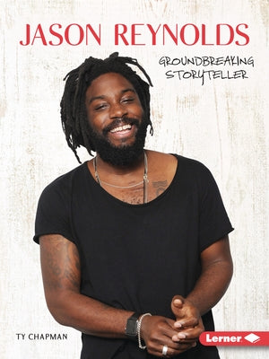 Jason Reynolds: Groundbreaking Storyteller by Chapman, Ty