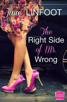 The Right Side of Mr Wrong by Linfoot, Jane