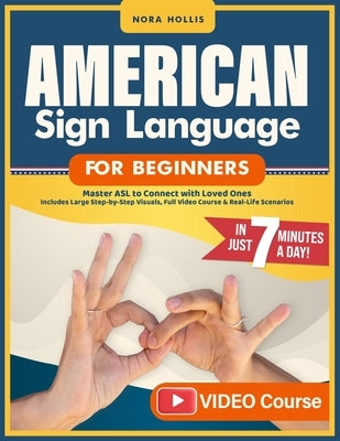 American Sign Language for Beginners: Master ASL to Connect with Loved Ones in Just 7 Minutes a Day Includes Large Step-by-Step Visuals, Full Video Co by Institute, Asl Bridge