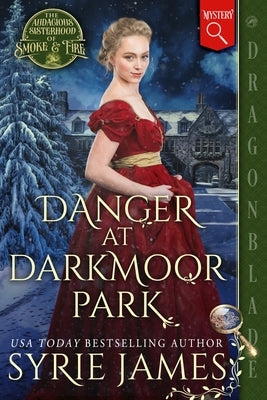 Danger at Darkmoor Park: A Victorian Historical Mystery by James, Syrie