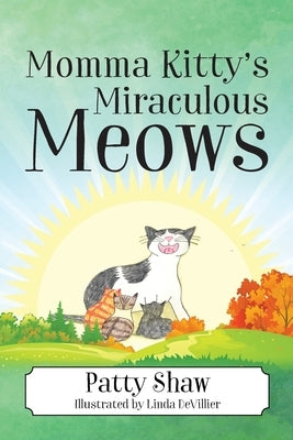 Momma Kitty's Miraculous Meows by Shaw, Patty